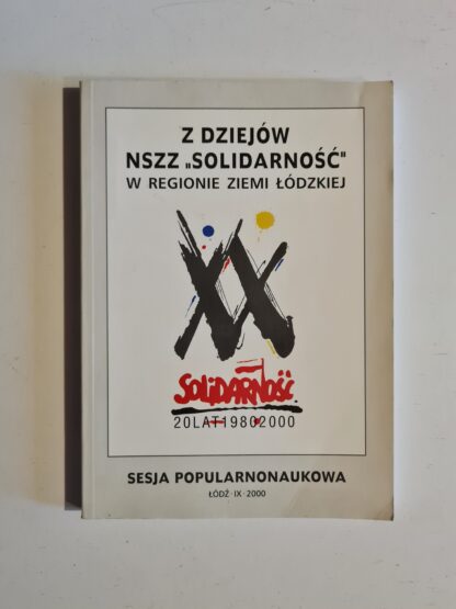 Książka Z dziejów NSZZ "Solidarność" w regionie Ziemi Łódzkiej