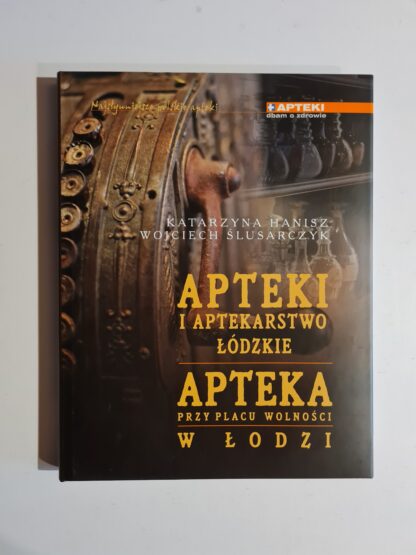 Książka Apteki i aptekarstwo łódzkie. Apteka przy Placu Wolności w Łodzi