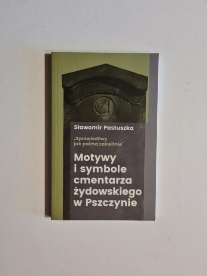Książka Motywy i symbole cmentarza żydowskiego w Pszczynie