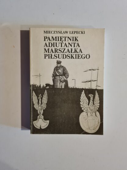 Książka Pamiętnik adiutanta Marszałka Piłsudskiego