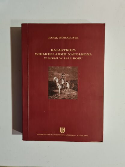 Książka Katastrofa Wielkie Armii Napoleona w Rosji w 1812 roku