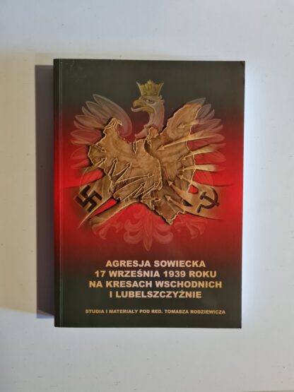 Książka Agresja sowiecka 17 września 1939 roku na Kresach Wschodnich i Lubelszczyźnie
