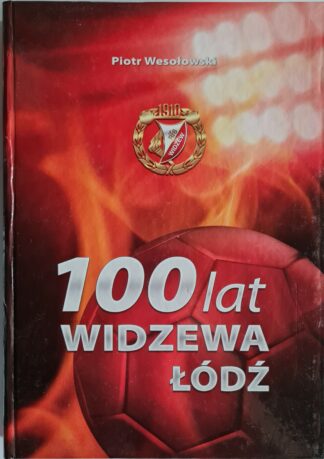 Książka 100 lat Widzewa Łódź