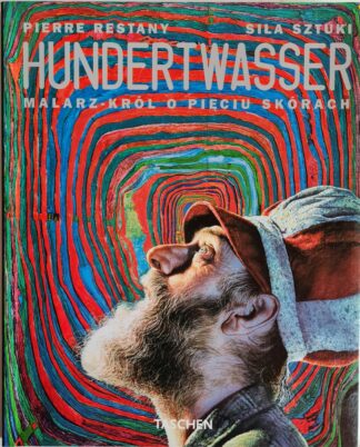 Książka Hundertwasser: Malarz - Król o pięciu skórach