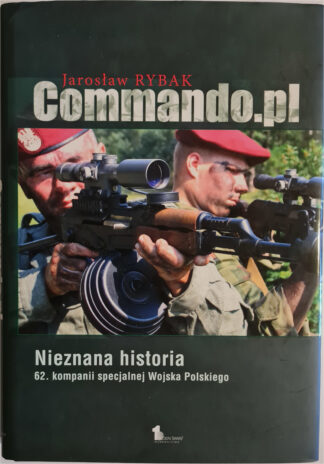 Książka Commando.pl Nieznana historia 62. kompanii specjalnej Wojska Polskiego