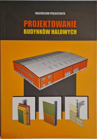 Książka Vademecum projektanta. Projektowanie budynków halowych