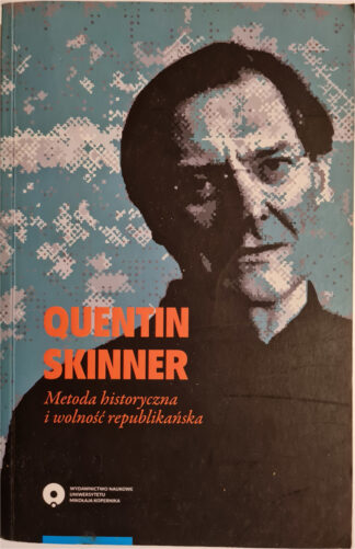 Książka Quentin Skinner. Metodyka historyczna i wolność republikańska